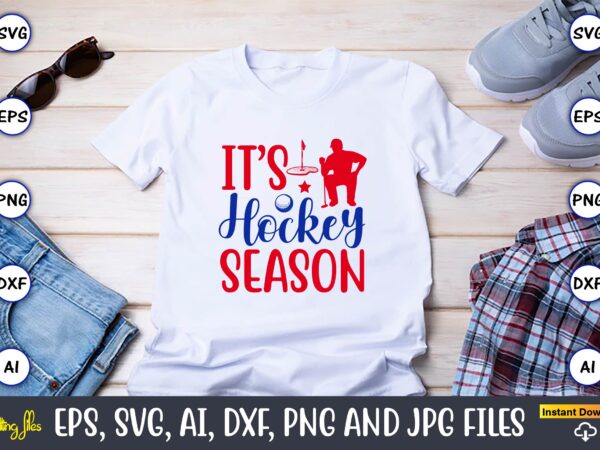 It’s hockey season, hockey,hockey t-shirt, hockey svg, hockey t-shirt design, hockey svg cut files, hockey design, hockey vector,hockey stick svg, hockey svg, hockey mom svg, hockey dad svg, hockey clipart,