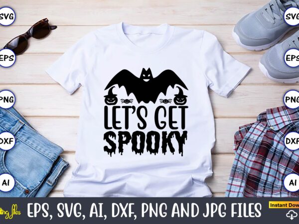 Let’s get spooky, halloween,halloween t-shirt, halloween design,halloween svg,halloween t-shirt, halloween t-shirt design, halloween svg bundle, halloween clipart bundle, halloween cut file, halloween clipart vectors, halloween clipart svg, halloween svg bundle