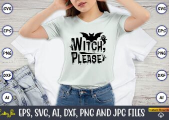 Witch, please, Halloween,Halloween t-shirt, Halloween design,Halloween Svg,Halloween t-shirt, Halloween t-shirt design, Halloween Svg Bundle, Halloween Clipart Bundle, Halloween Cut File, Halloween Clipart Vectors, Halloween Clipart Svg, Halloween Svg Bundle , Hocus Pocus SVG Bundle , Sanderson sisters Svg Bundle , Witches Svg , Svg files for Cricut and Silhouette,Halloween Movie Bundle, Scary Movie Bundle, Halloween SVG Bundle, Halloween PNG Bundle, Scary Movie SVG Bundle, Horror Movie Bundle, Horror,HALLOWEEN SVG Bundle, HALLOWEEN Clipart, Halloween Svg Files for Cricut, Halloween Cut Files,Halloween Svg Bundle, Halloween Vector, Sarcastic Svg, Dxf Eps Png, Silhouette, Cricut, Cameo, Digital, Funny Mom Svg, Witch Svg, Ghost Svg,Halloween bundle svg,spiderwebs svg,Halloween Silhouette SVG,Halloween Clipart,halloween tree svg,Halloween Ghost svg,Happy Halloween Svg,Halloween Svg Bundle, Halloween Vector, Sarcastic Svg, Dxf Eps Png, Silhouette, Cricut, Cameo, Digital, Funny Mom Svg, Witch Svg, Ghost Svg,Hallow