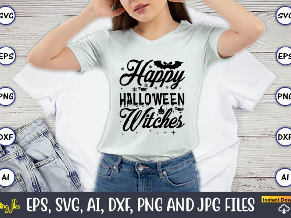 Happy halloween witches, halloween,halloween t-shirt, halloween design,halloween svg,halloween t-shirt, halloween t-shirt design, halloween svg bundle, halloween clipart bundle, halloween cut file, halloween clipart vectors, halloween clipart svg, halloween svg bundle