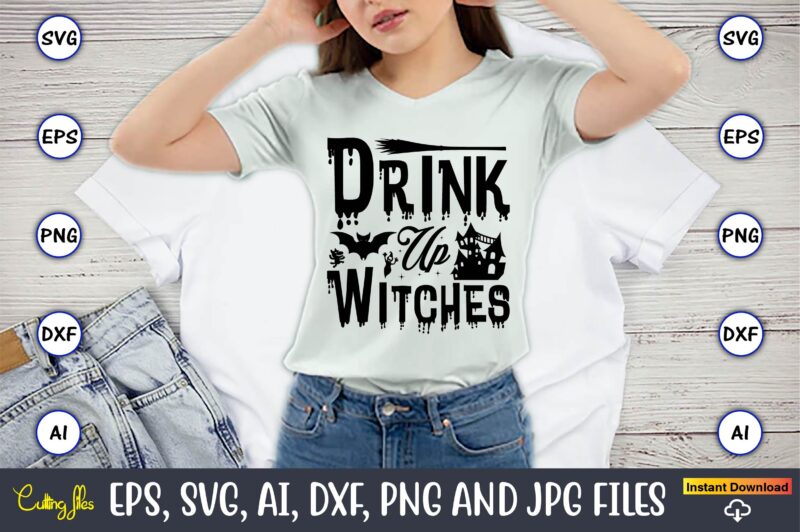 Drink up witches, Halloween,Halloween t-shirt, Halloween design,Halloween Svg,Halloween t-shirt, Halloween t-shirt design, Halloween Svg Bundle, Halloween Clipart Bundle, Halloween Cut File, Halloween Clipart Vectors, Halloween Clipart Svg, Halloween Svg Bundle