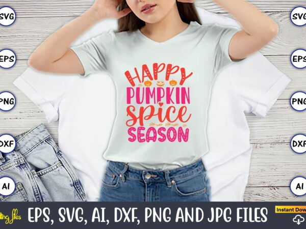 Happy pumpkin spice season, pumpkin,pumpkin t-shirt,pumpkin svg,pumpkin t-shirt design,pumpkin design, pumpkin t-shirt design bindle, pumpkin design bundle,pumpkin svg bundle,pumpkin svg t-shirt design,floral pumpkin svg, digital download, svg cut files,feeling cozy,