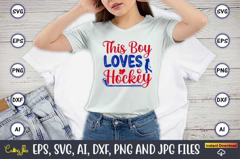 This boy loves hockey, Hockey,Hockey t-shirt, Hockey svg, Hockey t-shirt design, Hockey svg cut files, Hockey design, Hockey vector,Hockey Stick Svg, Hockey Svg, Hockey Mom Svg, Hockey Dad Svg, Hockey