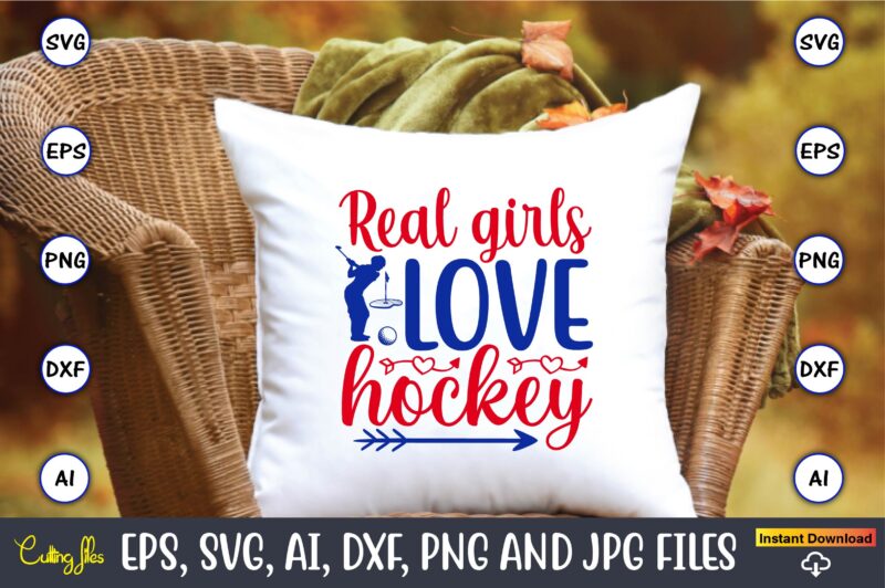 Real girls love hockey, Hockey,Hockey t-shirt, Hockey svg, Hockey t-shirt design, Hockey svg cut files, Hockey design, Hockey vector,Hockey Stick Svg, Hockey Svg, Hockey Mom Svg, Hockey Dad Svg, Hockey