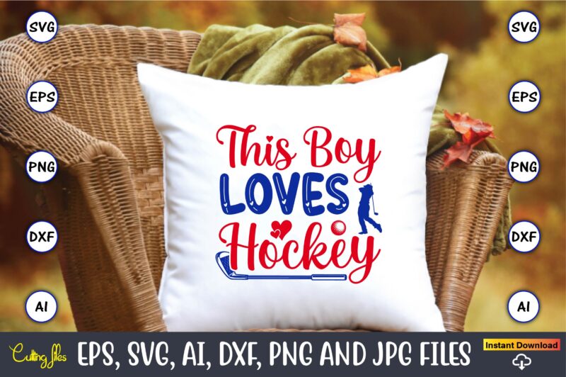 This boy loves hockey, Hockey,Hockey t-shirt, Hockey svg, Hockey t-shirt design, Hockey svg cut files, Hockey design, Hockey vector,Hockey Stick Svg, Hockey Svg, Hockey Mom Svg, Hockey Dad Svg, Hockey