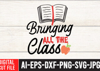 Bringing All the Class SVG Design,Back to school svg bundle , teacher tshirt bundle, teacher svg bundle,teacher svg,back to ,school svg back to school svg bundle, bundle cricut svg design