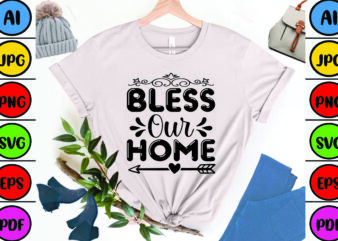 Bless Our Home t shirt template