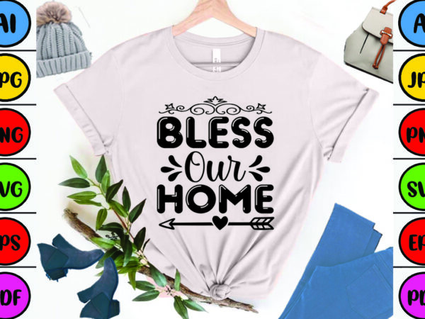 Bless our home t shirt template