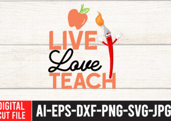 Live Love Teach SVG Deshign,Back to school svg bundle , teacher tshirt bundle, teacher svg bundle,teacher svg,back to ,school svg back to school svg bundle, bundle cricut svg design digital