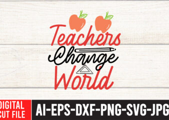 Teacher Change World SVG Design,Back to school svg bundle , teacher tshirt bundle, teacher svg bundle,teacher svg,back to ,school svg back to school svg bundle, bundle cricut svg design digital