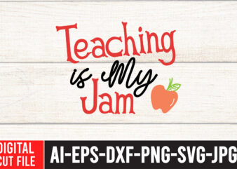 Teaching is My Jam SVG Design,Back to school svg bundle , teacher tshirt bundle, teacher svg bundle,teacher svg,back to ,school svg back to school svg bundle, bundle cricut svg design