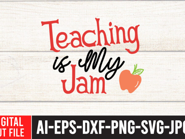 Teaching is my jam svg design,back to school svg bundle , teacher tshirt bundle, teacher svg bundle,teacher svg,back to ,school svg back to school svg bundle, bundle cricut svg design