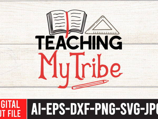 Teaching my tribe svg design,back to school svg bundle , teacher tshirt bundle, teacher svg bundle,teacher svg,back to ,school svg back to school svg bundle, bundle cricut svg design digital