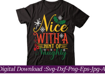 Nice With A Hint Of Naughty t-shirt design,christmas svg bundle, christmas svg, merry christmas svg, christmas cut files, svg files for christmas, svg files for cricut, silhouette,Christmas SVG Bundle, Merry