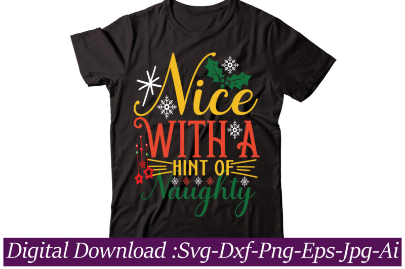 Nice With A Hint Of Naughty t-shirt design,christmas svg bundle, christmas svg, merry christmas svg, christmas cut files, svg files for christmas, svg files for cricut, silhouette,Christmas SVG Bundle, Merry