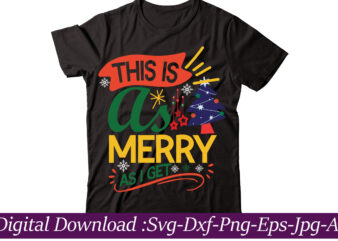 This Is As Merry As I Get t-shirt design,christmas svg bundle, christmas svg, merry christmas svg, christmas cut files, svg files for christmas, svg files for cricut, silhouette,Christmas SVG Bundle,