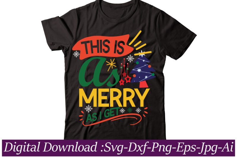This Is As Merry As I Get t-shirt design,christmas svg bundle, christmas svg, merry christmas svg, christmas cut files, svg files for christmas, svg files for cricut, silhouette,Christmas SVG Bundle,
