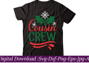 Cousin Crew t-shirt design,Funny Christmas SVG Bundle, Christmas sign svg , Merry Christmas svg, Christmas Ornaments Svg, Winter svg, Xmas svg, Santa svg,Funny Christmas Svg Bundle, Christmas Svg, Christmas Quotes