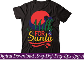 Milk For Santa t-shirt design,Funny Christmas SVG Bundle, Christmas sign svg , Merry Christmas svg, Christmas Ornaments Svg, Winter svg, Xmas svg, Santa svg,Funny Christmas Svg Bundle, Christmas Svg, Christmas