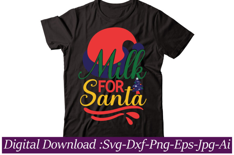 Milk For Santa t-shirt design,Funny Christmas SVG Bundle, Christmas sign svg , Merry Christmas svg, Christmas Ornaments Svg, Winter svg, Xmas svg, Santa svg,Funny Christmas Svg Bundle, Christmas Svg, Christmas
