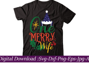 One Merry Wife t-shirt design,Funny Christmas SVG Bundle, Christmas sign svg , Merry Christmas svg, Christmas Ornaments Svg, Winter svg, Xmas svg, Santa svg,Funny Christmas Svg Bundle, Christmas Svg, Christmas