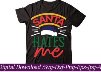 Santa Hates Me t-shirt design,Funny Christmas SVG Bundle, Christmas sign svg , Merry Christmas svg, Christmas Ornaments Svg, Winter svg, Xmas svg, Santa svg,Funny Christmas Svg Bundle, Christmas Svg, Christmas