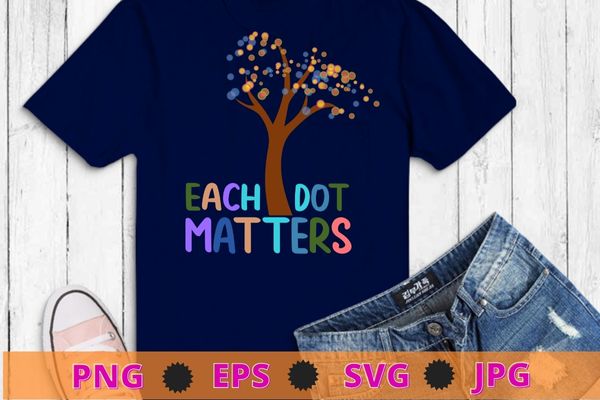 Each Dot Matters Colorful Polka Dot Unity Tree T-Shirt design svg, Each Dot Matters png,