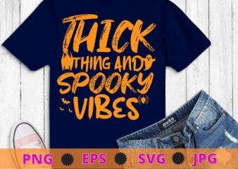 Thick Thighs Spooky Vibes Shirt,Funny Halloween Shirt design svg,Halloween Shirt png, Funny Shirt eps,2022 Halloween,Spooky Vibes Shirt,Funny Spooky Vibes Shirt