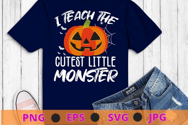 Halloween Teacher Shirt svg, I Teach The Cutest Little Monsters png, Halloween Shirts for Teachers eps, Teacher Tee, Holiday Teacher, Teacher Shirts