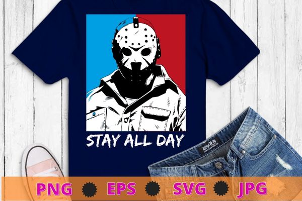 Stay all day the frieday 13th jashon voorhees mask t-shirt design eps, horor movie