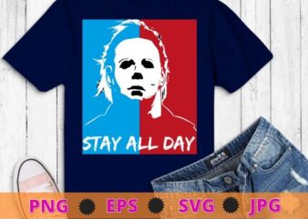 Stay all day horor movie, evolution of michael myers vector T-shirt design svg,