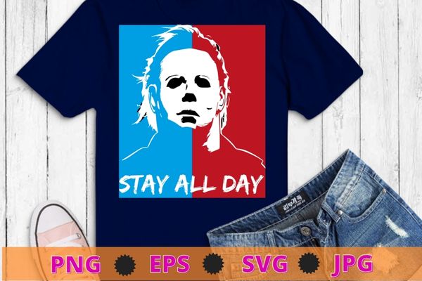 Stay all day horor movie, evolution of michael myers vector t-shirt design svg,