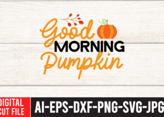 Good Morning Pumpkin SVG Design , Fall svg bundle mega bundle , fall autumn mega svg bundle ,fall svg bundle , fall t-shirt design bundle , fall svg bundle quotes