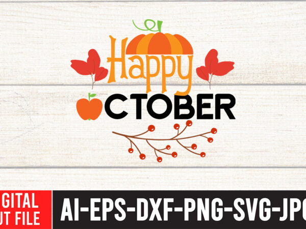 Happy october svg design , fall svg bundle mega bundle , fall autumn mega svg bundle ,fall svg bundle , fall t-shirt design bundle , fall svg bundle quotes ,