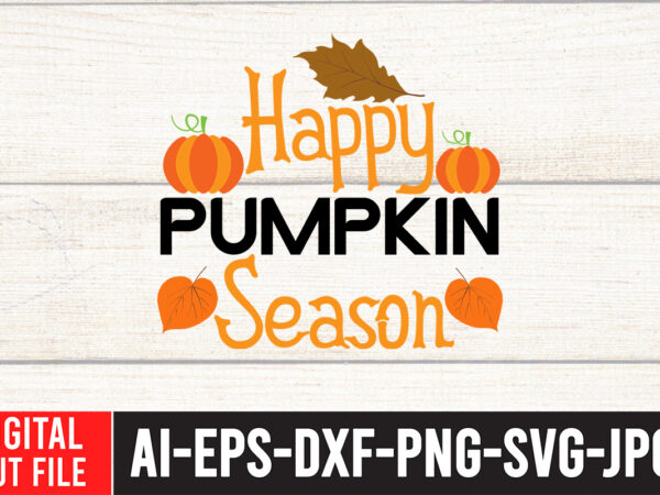 Happy pumpkin season svg design , fall svg bundle mega bundle , fall autumn mega svg bundle ,fall svg bundle , fall t-shirt design bundle , fall svg bundle quotes