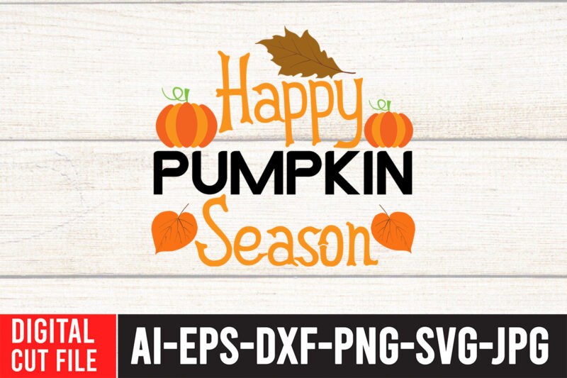 Happy Pumpkin Season SVG Design , Fall svg bundle mega bundle , fall autumn mega svg bundle ,fall svg bundle , fall t-shirt design bundle , fall svg bundle quotes