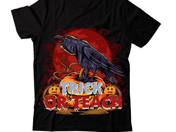 Trick or teach t-shirt design,witce please t-shirt design,witch please t-shirt design,halloween t-shirt design , halloween graphic t-shirt design , halloween t-shirt bundle,halloween mega t-shirt bundle,halloween t-shirt bundle,homeschool svg bundle,thanksgiving svg
