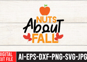 Nutss About Fall SVG Design , Fall svg bundle mega bundle , fall autumn mega svg bundle ,fall svg bundle , fall t-shirt design bundle , fall svg bundle quotes