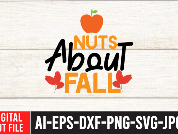 Nutss about fall svg design , fall svg bundle mega bundle , fall autumn mega svg bundle ,fall svg bundle , fall t-shirt design bundle , fall svg bundle quotes