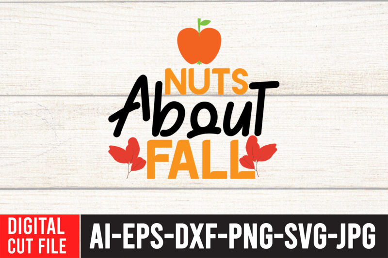 Nutss About Fall SVG Design , Fall svg bundle mega bundle , fall autumn mega svg bundle ,fall svg bundle , fall t-shirt design bundle , fall svg bundle quotes