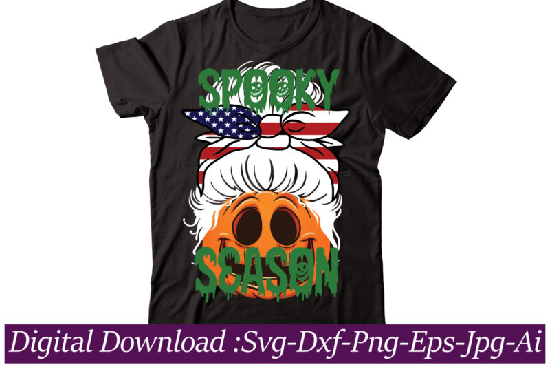 Spooky Season t-shirt design,Halloween T-Shirt Design Bundle,Halloween T-Shirt SVG,Halloween T-Shirt PNG,HAL01,Halloween Designs Bundle ,Halloween Design PNG, Halloween Design T-Shirt SVG,MHA01,Halloween Design Bundle ,Halloween Design PNG, Halloween Design T-Shirt SVG,Halloween T-Shirt