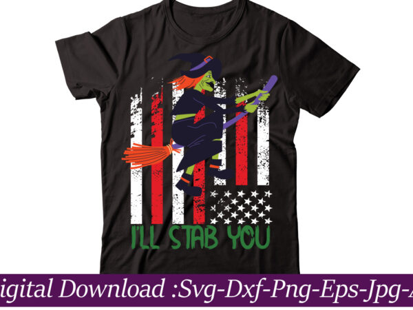 I’ll stab you t-shirt design,halloween t-shirt design bundle,halloween t-shirt svg,halloween t-shirt png,hal01,halloween designs bundle ,halloween design png, halloween design t-shirt svg,mha01,halloween design bundle ,halloween design png, halloween design t-shirt svg,halloween