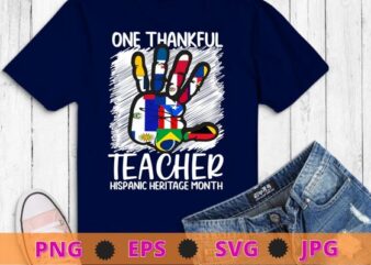 One Thankful Teacher Hispanic Heritage month Countries Flags T-Shirt design eps