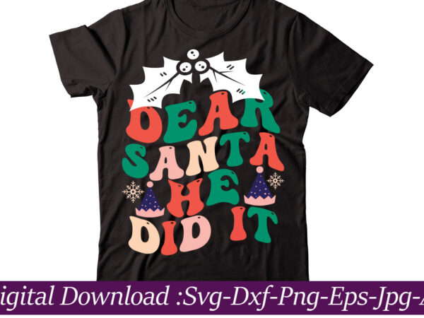 Dear santa he did it t-shirt design,winter svg bundle, christmas svg, winter svg, santa svg, christmas quote svg, funny quotes svg, snowman svg, holiday svg, winter quote svg,christmas svg bundle,