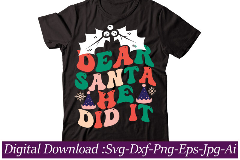 Dear Santa He Did It t-shirt design,Winter SVG Bundle, Christmas Svg, Winter svg, Santa svg, Christmas Quote svg, Funny Quotes Svg, Snowman SVG, Holiday SVG, Winter Quote Svg,Christmas SVG Bundle,