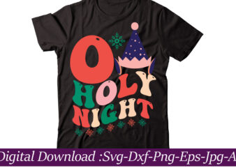 O Holy Night t-shirt design,Winter SVG Bundle, Christmas Svg, Winter svg, Santa svg, Christmas Quote svg, Funny Quotes Svg, Snowman SVG, Holiday SVG, Winter Quote Svg,Christmas SVG Bundle, Christmas SVG,