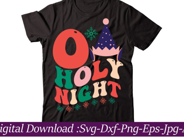 O holy night t-shirt design,winter svg bundle, christmas svg, winter svg, santa svg, christmas quote svg, funny quotes svg, snowman svg, holiday svg, winter quote svg,christmas svg bundle, christmas svg, O holy night t-shirt design,winter svg bundle, christmas svg, winter svg, santa svg, christmas quote svg, funny quotes svg, snowman svg, holiday svg, winter quote svg,christmas svg bundle, christmas svg,