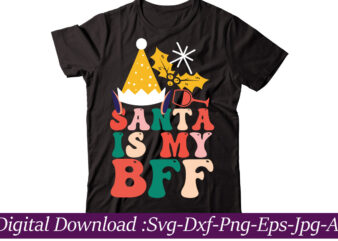 Santa Is My Bff t-shirt design,Christmas SVG Bundle, Christmas SVG, Merry Christmas SVG, Christmas Ornaments svg, Winter svg, Santa svg, Funny Christmas Bundle svg CricutFunny Christmas Svg Bundle, Christmas Svg,
