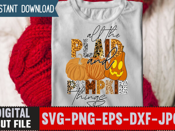 All the and pumpkin things sublimation design,love t-shirt design,halloween t-shirt bundle,homeschool svg bundle,thanksgiving svg bundle, autumn svg bundle, svg designs, homeschool bundle, homeschool svg bundle, quarantine svg, quarantine bundle, homeschool