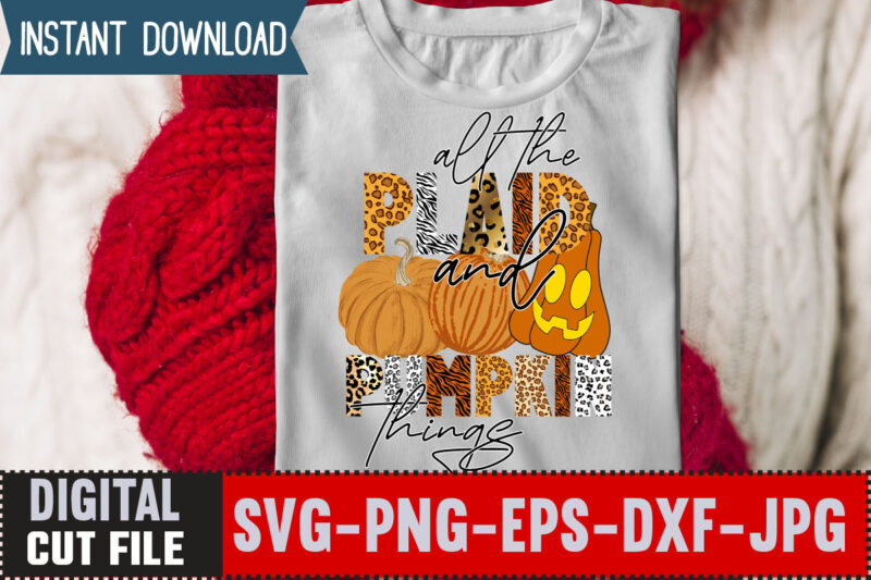 All the and pumpkin Things sublimation Design,Love T-shirt Design,Halloween T-shirt Bundle,homeschool svg bundle,thanksgiving svg bundle, autumn svg bundle, svg designs, homeschool bundle, homeschool svg bundle, quarantine svg, quarantine bundle, homeschool